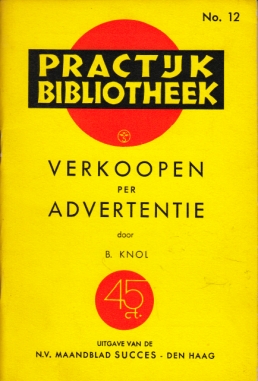 (SUCCES). KNOL, B. - Verkoopen per advertentie. Practijk-bibliotheek No. 12.