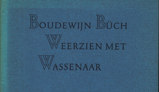 BCH, Boudewijn - Weerzien met Wassenaar. Een reisverhaal, gevolgd door Duitsland in Wassenaar, een verhaal.