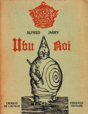 JARRY, Alfred - Ubu Roi. Drame en cinq actes d'aprs les ditions publies du vivant de l'auteur et les documents icono-biobibliographiques qui s'y rapportent. Prface de Jean Saltas.
