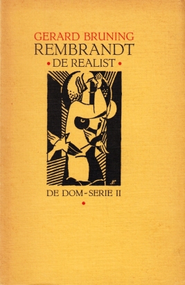 (CANTR, Jozef). BRUNING, Gerard - Rembrandt de realist. (Met een houtsnede als frontspiece en een op de titelpagina (herhaald op het omslag) door Jozef CANTR).