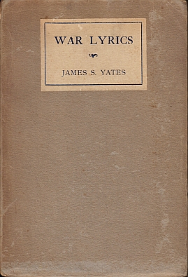 YATES, James S. - War Lyrics and other Poems.