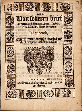 ARMINIUS, Jacobus - Copie. Van sekeren brief eertijts gheschreven van Jacobo Arminio aen Gellium Snecanum, inhoudende, een corte verclaringhe over het neghende capittel tot den Romeynen.