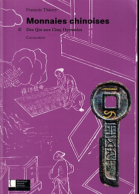 (CHINESE COINAGE). THIERRY, Franois - Monnaies chinoises II. Des Qin aux Cinq Dynasties. Catalogue.