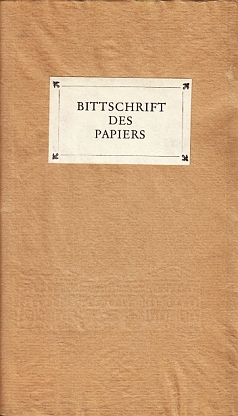 PAPIER - Bittschrift des Papiers. Nach dem Erstdruck von 1789 herausgegeben vom Berliner Bibliophilen Abend und dem Museum fr Verkehr und Technik.