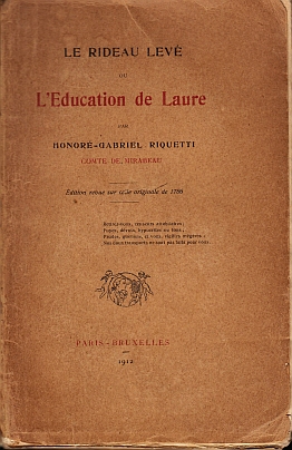 MIRABEAU, Honor-Gabriel RIQUETTI, Comte de - Le Rideau lev ou l'ducation de Laure. dition revue sur cette originale de 1786.