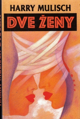 MULISCH, Harry - Dve eny. ('Twee vrouwen' in Tsjechische vertaling).