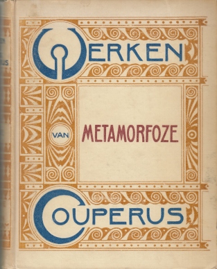 COUPERUS, Louis - Metamorfoze. Met een portret door H.J. Haverman. (Werken-band).