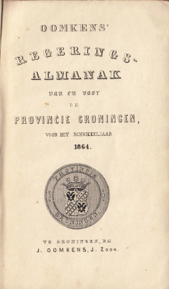 OOMKENS J.zoon, J. - Oomkens' Regerings-almanak van en voor de Provincie Groningen voor het schrikkeljaar 1864.