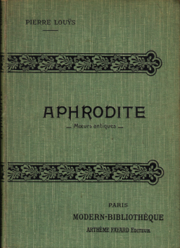 LOUYS, Pierre - Aphrodite. Moeurs antiques. dition dfinitive. Illustrations d'aprs les aquarelles de Manuel Orazi.