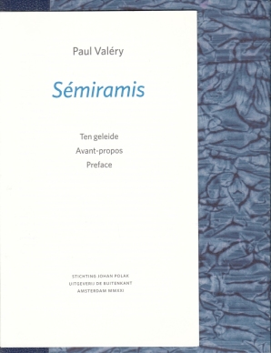 VALRY, Paul. - Smiramis. (Met een los bijgevoegde inleiding in het Nederlands, Frans en Engels door Wiljan van den Akker en Koen Hilberdink).