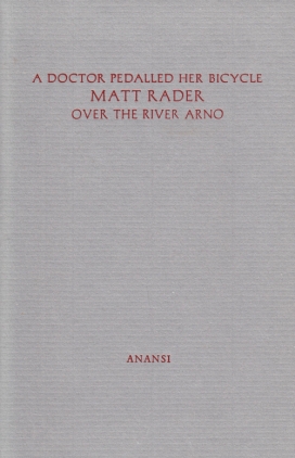 RADER, Matt - A Doctor Pedalled Her Bicycle Over the River Arno.