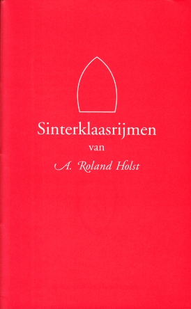 ROLAND HOLST, A - Sinterklaasrijmen. (Samengesteld en toegelicht door Jan van der Vegt).