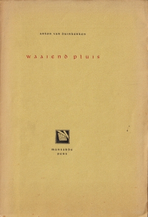 DUINKERKEN, Anton van - Waaiend pluis. (Met een houtsnede en sluitvignet van R. de Paauw).
