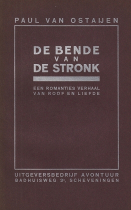 OSTAIJEN, Paul van - De bende van de stronk. Een romanties verhaal van roof en liefde. Met een frontispies door Floris Jespers.